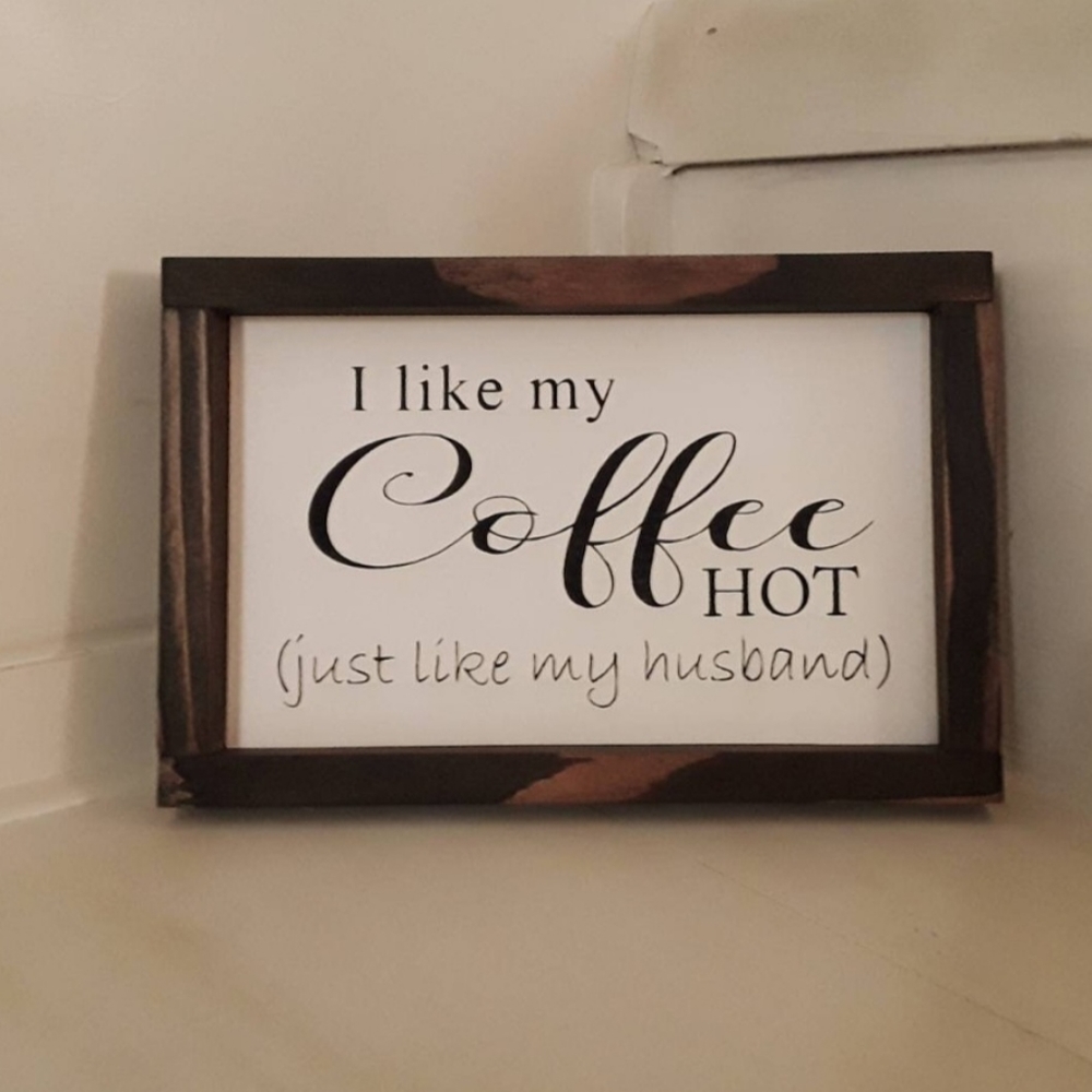 Coffee Bar Sign, I like my Coffee hot just like my husband
